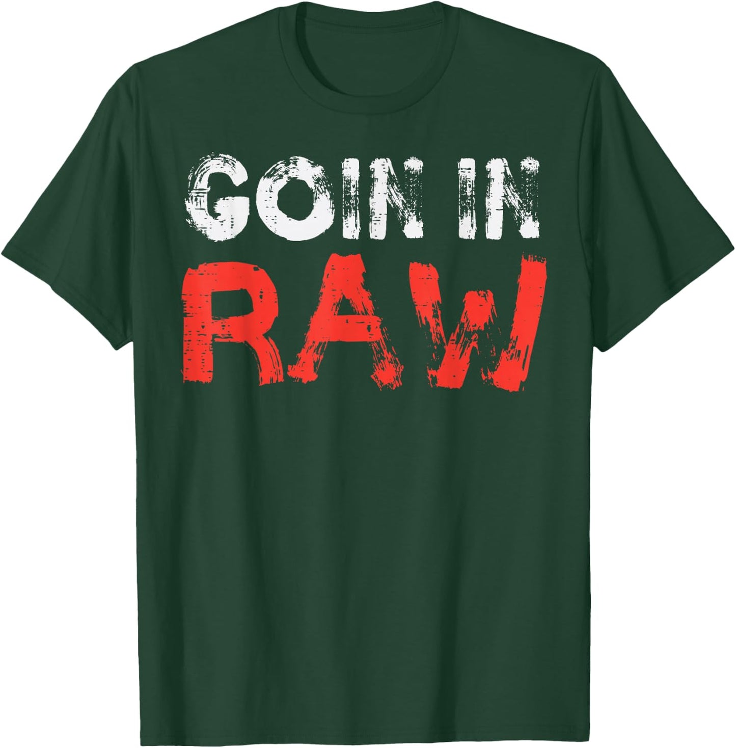 Wrestling Goin In Raw Funny Wrestler Adult Humor Men Women T-Shirt - T-Shirt | Forest