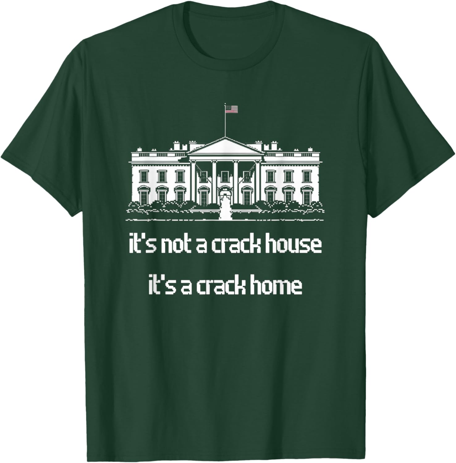 It's not a crack house it's a crack home Funny Meme T-Shirt - T-Shirt | Forest