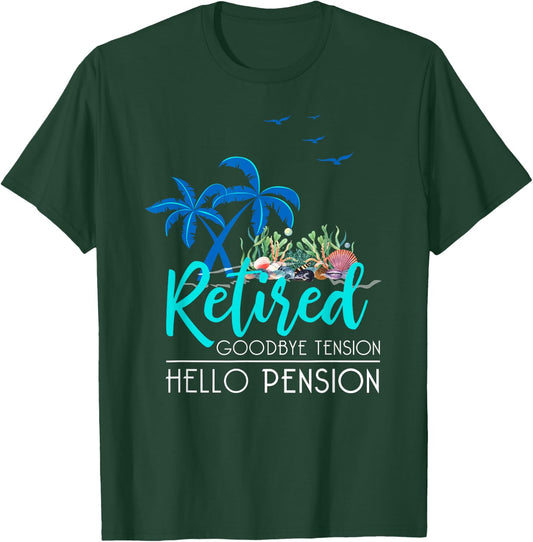 Goodbye Tension Hello Pension Funny Retirement Gift Retired T-Shirt - T-Shirt | Forest