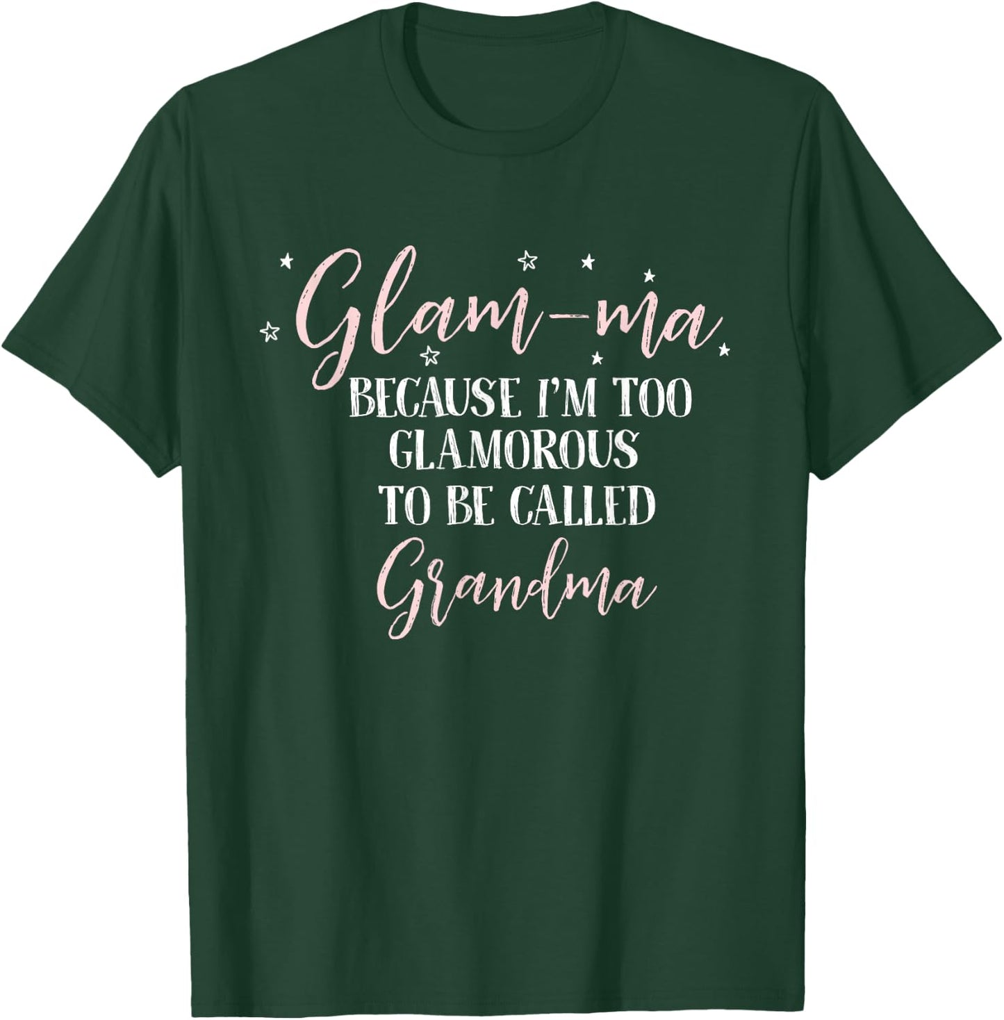Glam-Ma Because im Too Glamorous to be Called Grandma T-Shirt - T-Shirt | Forest