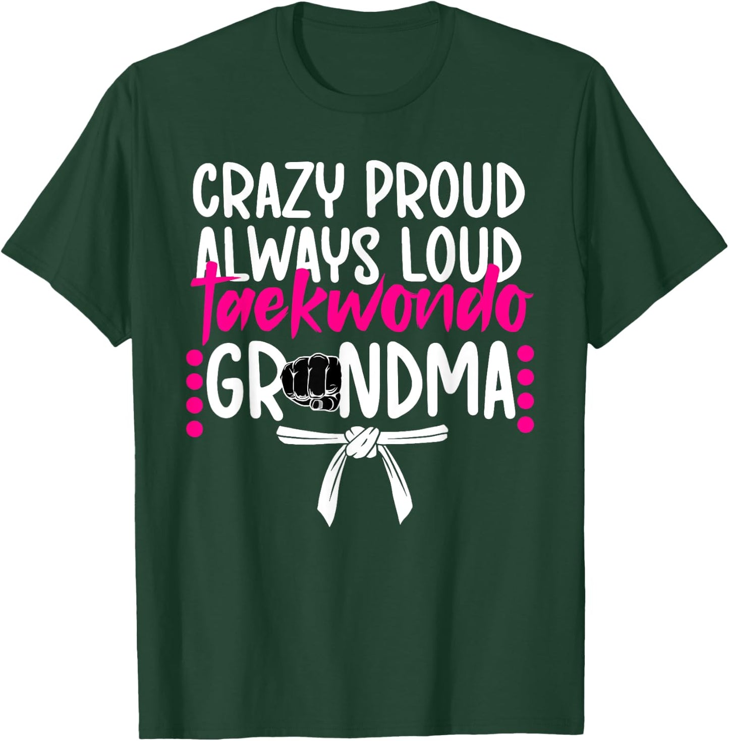 Crazy Proud Taekwondo Grandma Taekwondo Grandmother T-Shirt - T-Shirt | Forest