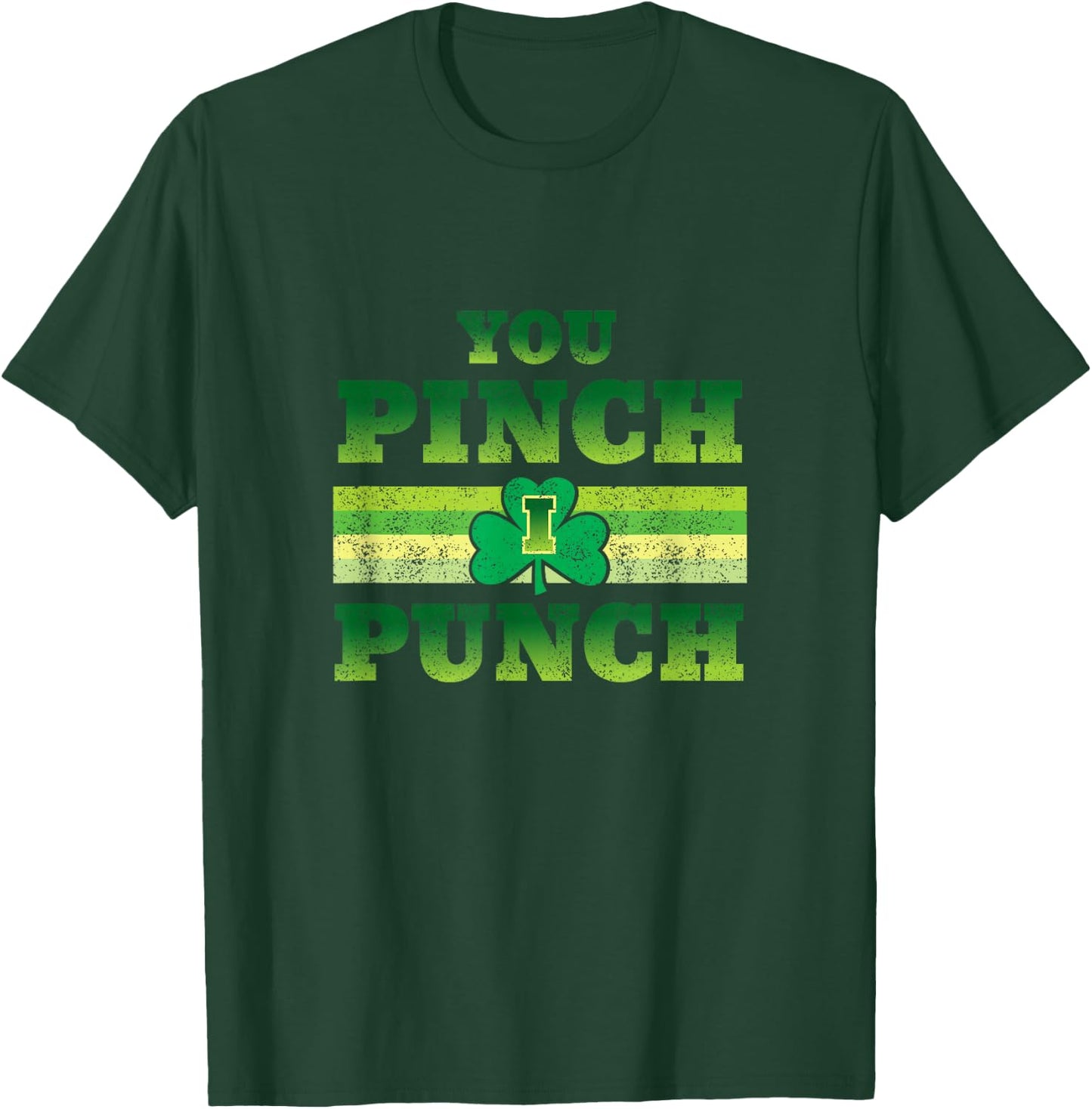 You Pinch I Punch Funny St Patricks Day Shamrock T-Shirt - T-Shirt | Forest