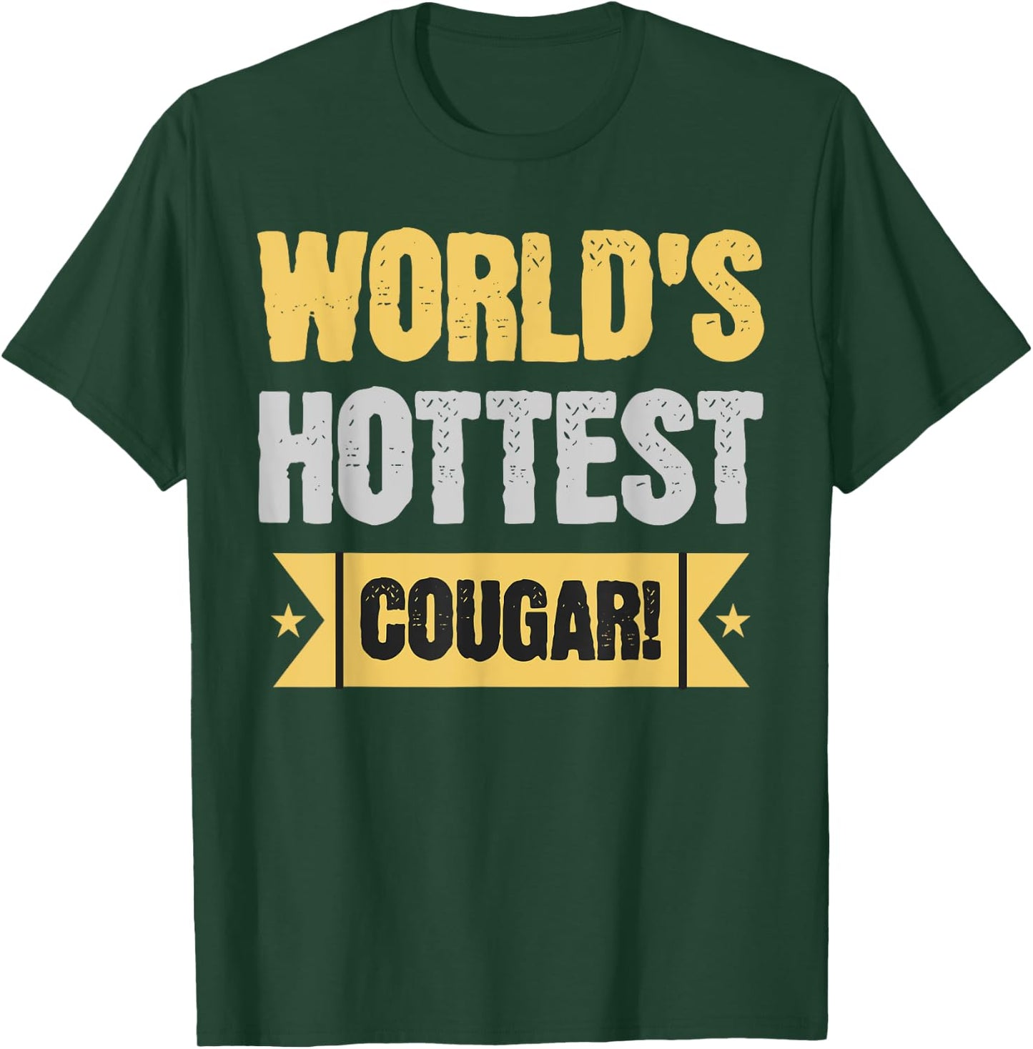 World's Hottest Cougar! Funny Older Wife And Girlfriend T-Shirt - T-Shirt | Forest