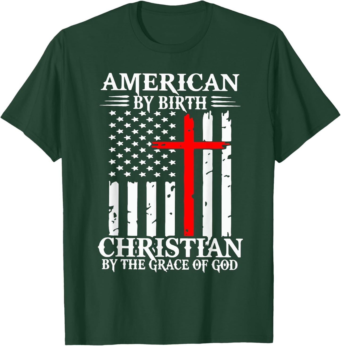 American By Birth Christian By The Grace Of God T-Shirt - T-Shirt | Forest
