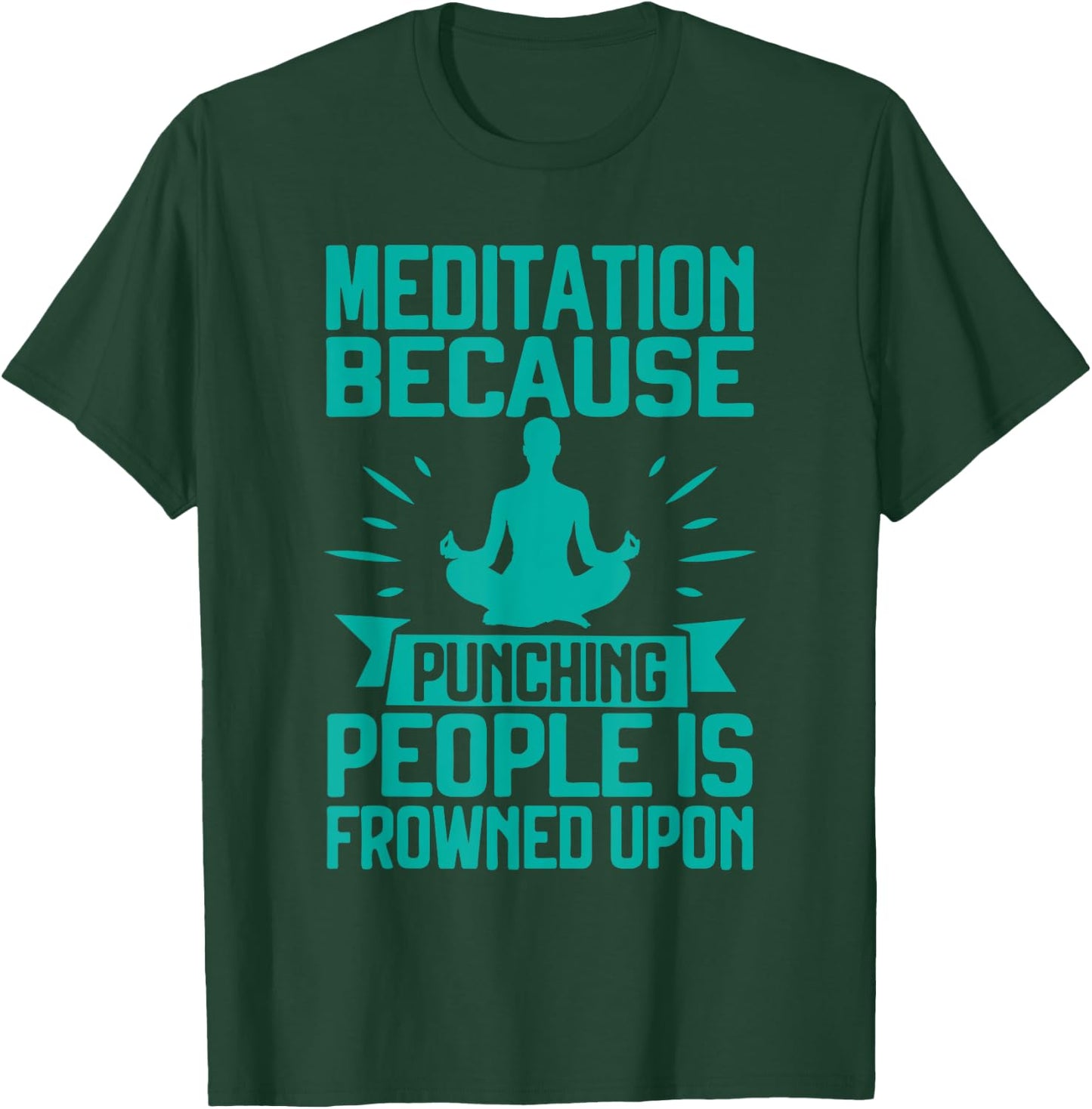 Meditation Because Punching People Frowned Upon Meditation T-Shirt - T-Shirt | Forest