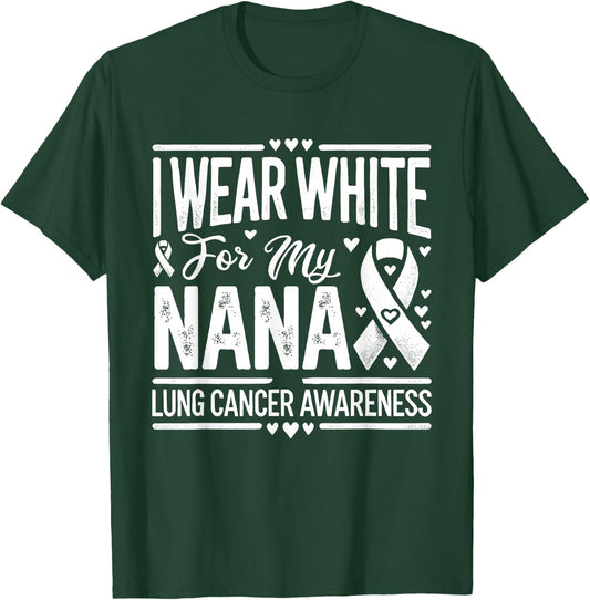 I Wear White For My Nana Lung Cancer Awareness T-Shirt - T-Shirt | Forest