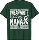 I Wear White For My Nana Lung Cancer Awareness T-Shirt - T-Shirt | Forest