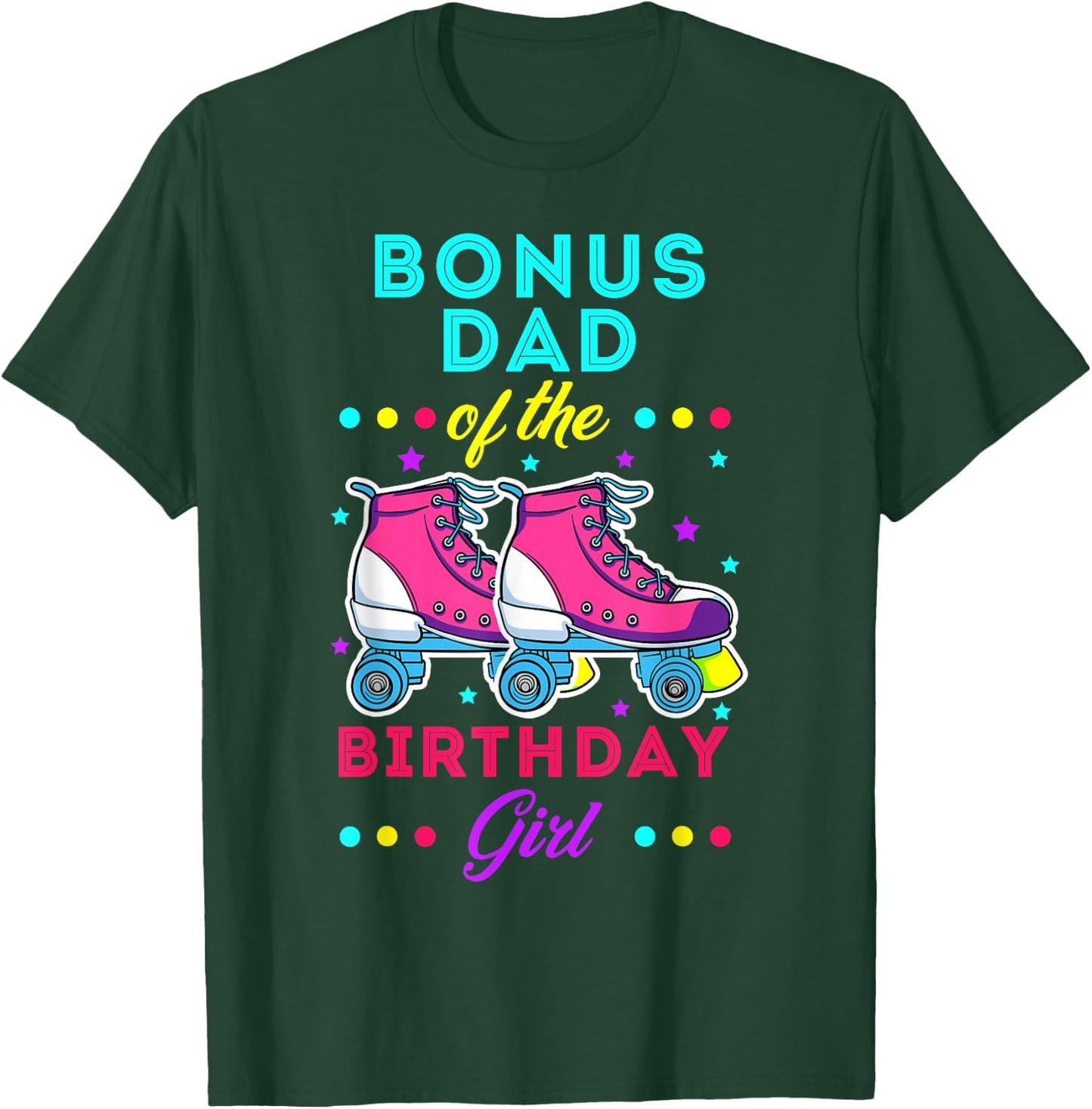 Bonus Dad of the Birthday Girl Roller Skates Bday Skating T-Shirt - T-Shirt | Forest