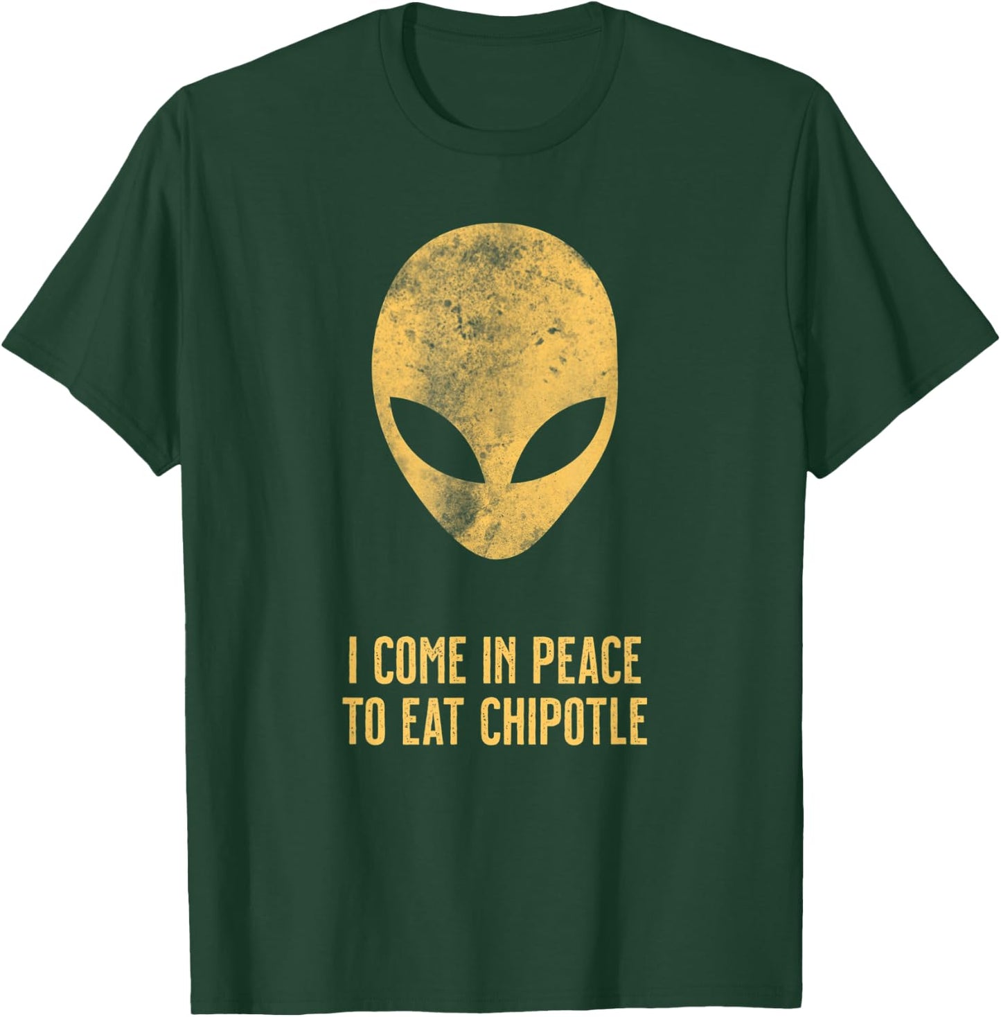 Alien Come In Peace Eat Chipotle Lover T-Shirt - T-Shirt | Forest