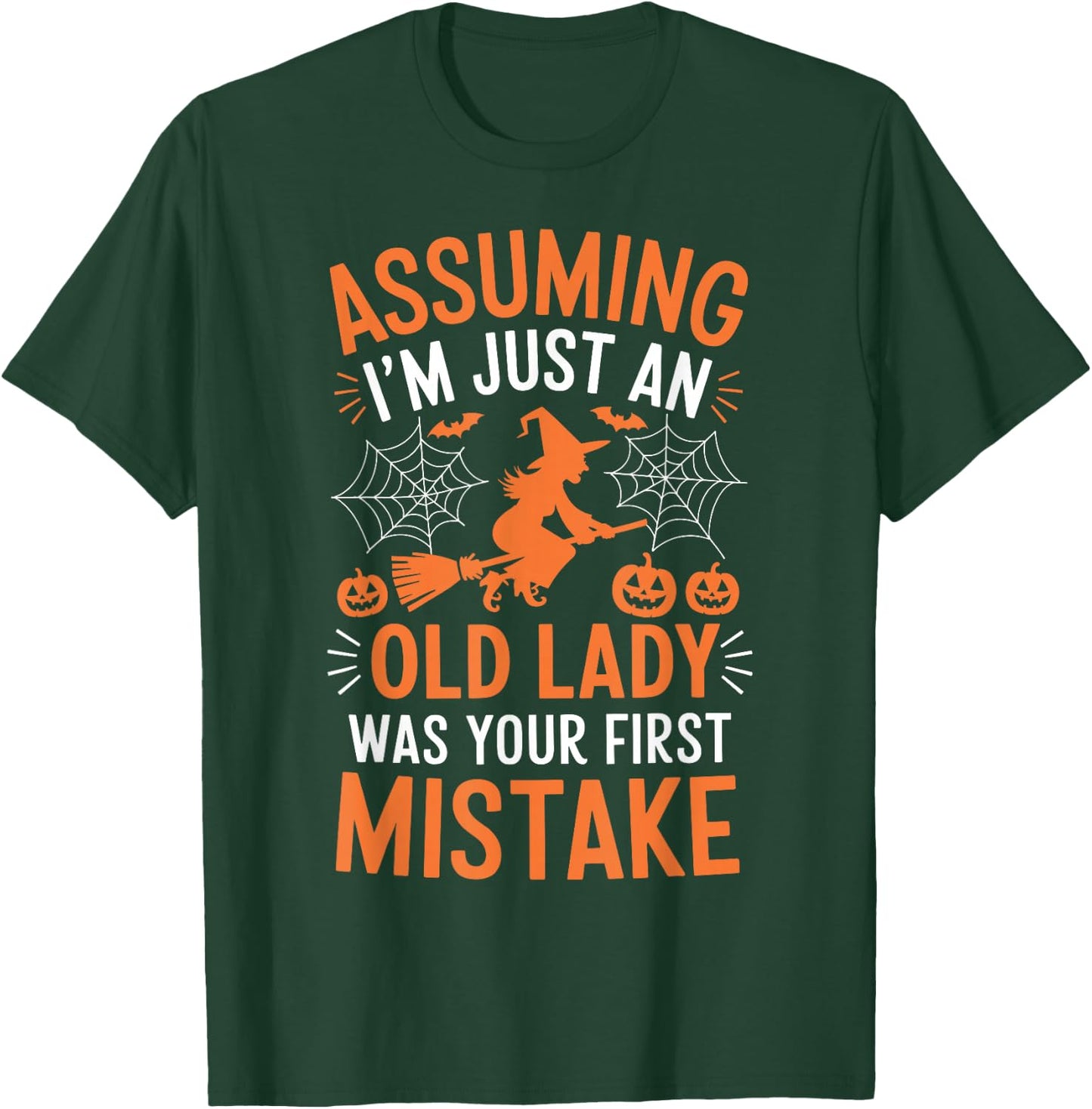 Assuming I'm Just An Old Lady Was Your First Mistake Witch T-Shirt - T-Shirt | Forest