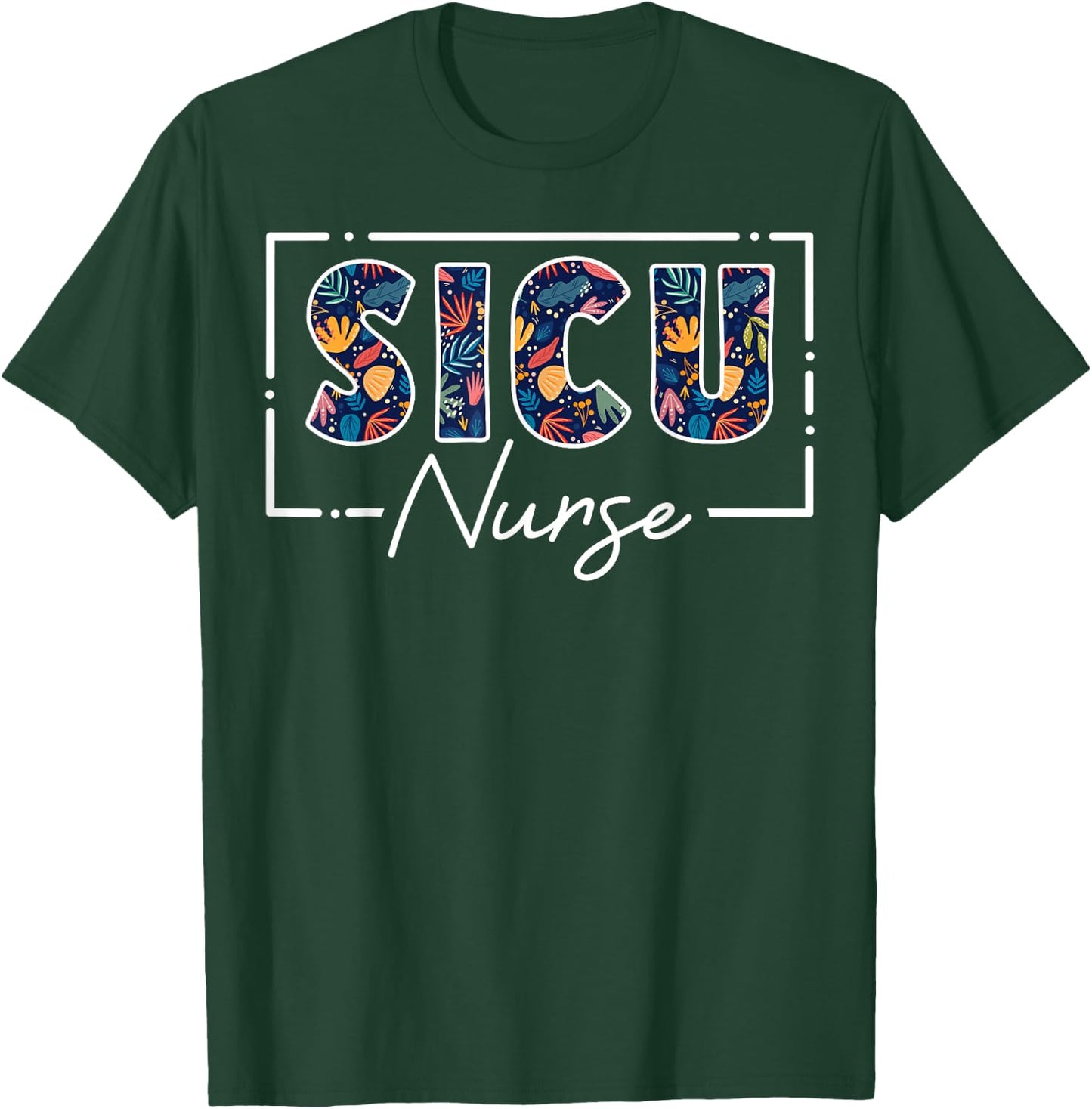 Cute SICU Nurse Surgical Intensive Care Unit T-Shirt - T-Shirt | Forest