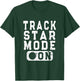 Track Star Mode On - Fun Track & Field Saying T-Shirt - T-Shirt | Forest