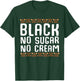 Black No Cream No Sugar Black History Month T-Shirt - T-Shirt | Forest