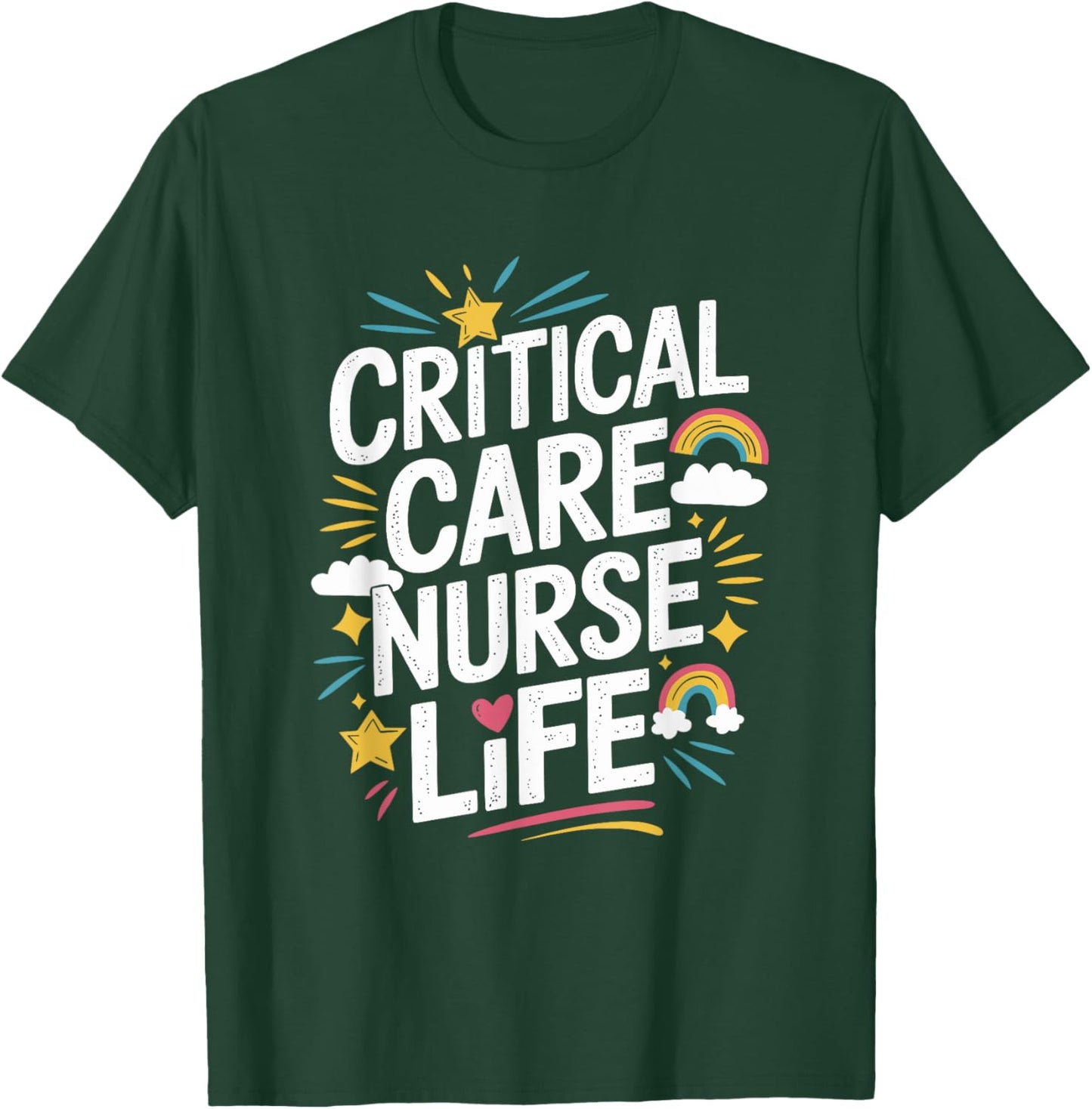 Critical Care Nurse Life, CCRN ICU Intensive Care Nursing T-Shirt - T-Shirt | Forest