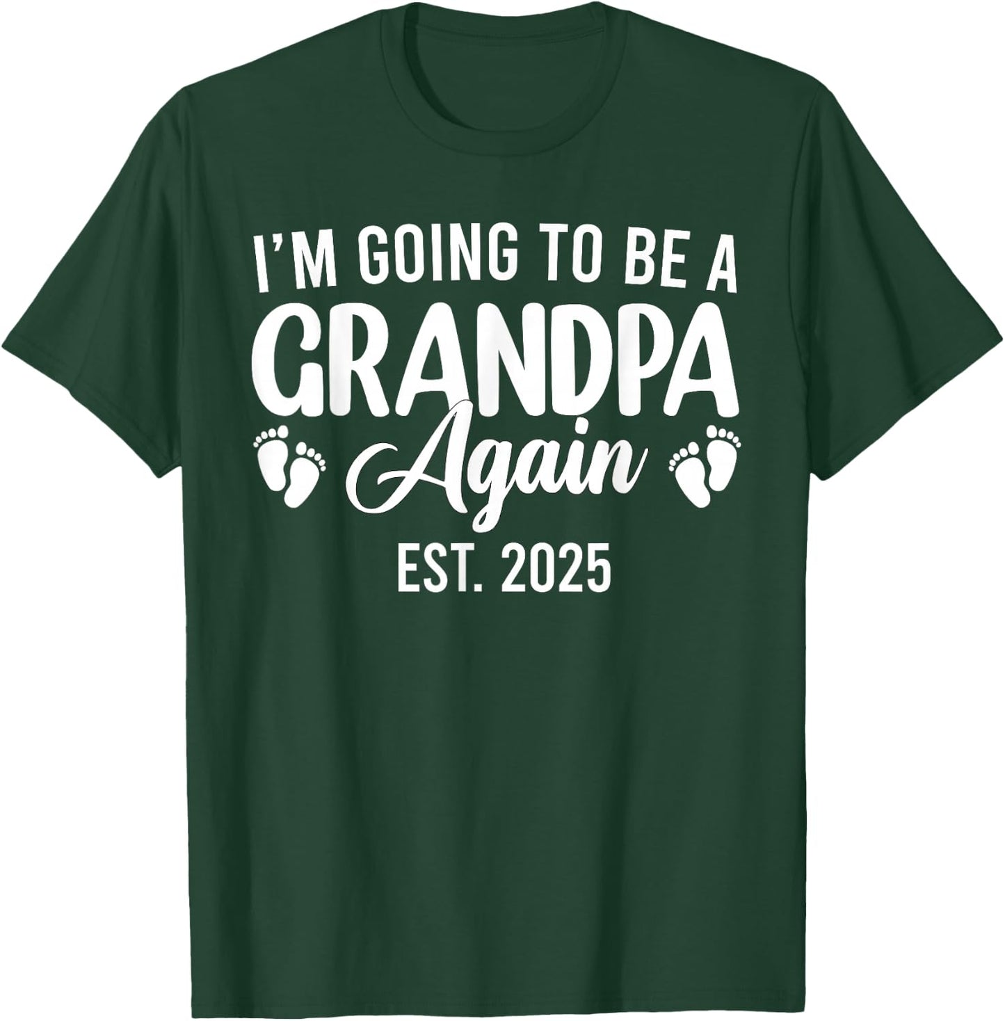 I'm Going to Be A Grandpa Again 2025 Promoted to Grandpa T-Shirt - T-Shirt | Forest