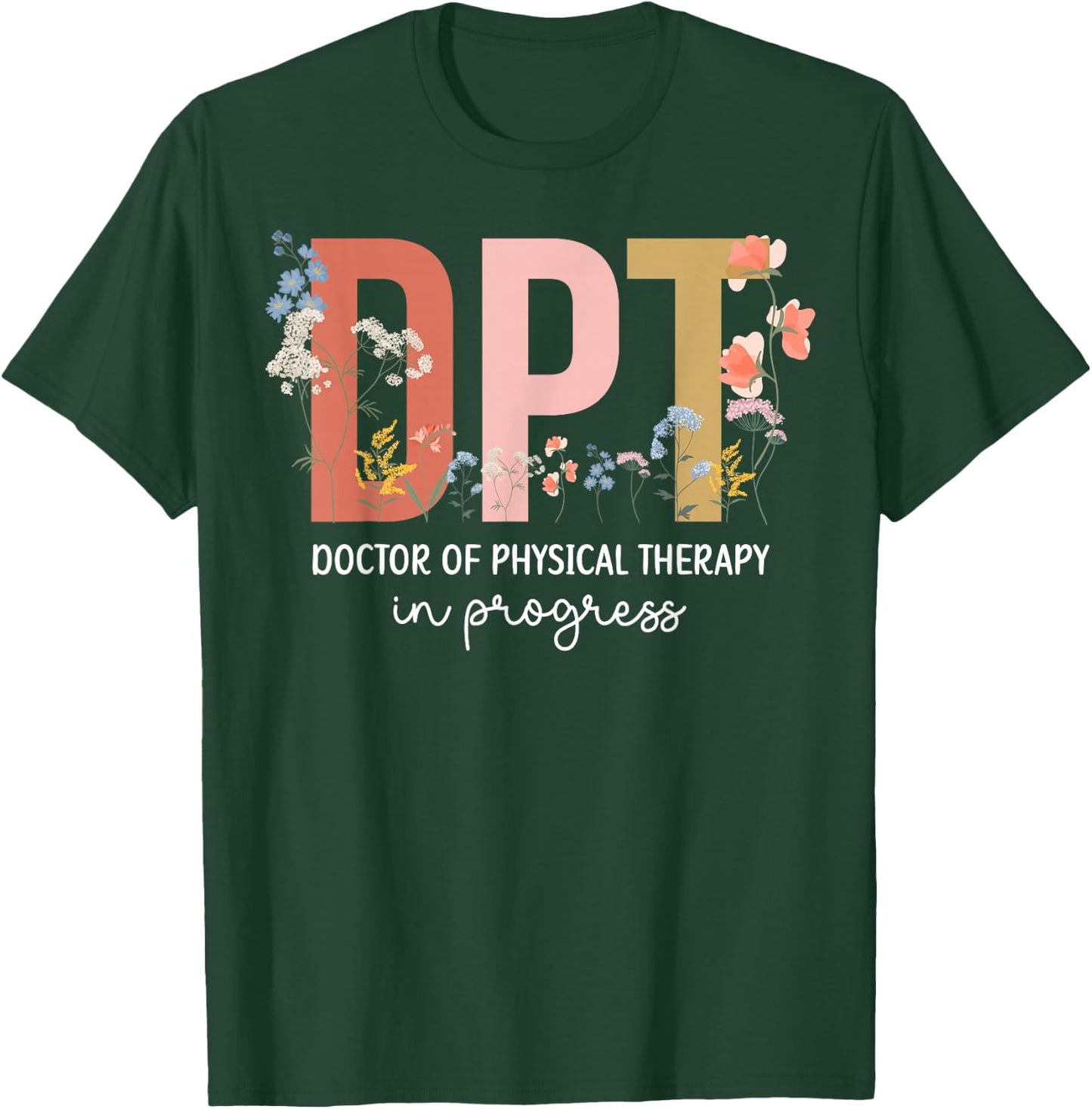 Future DPT Doctor of Physical Therapy in Progress T-Shirt - T-Shirt | Forest