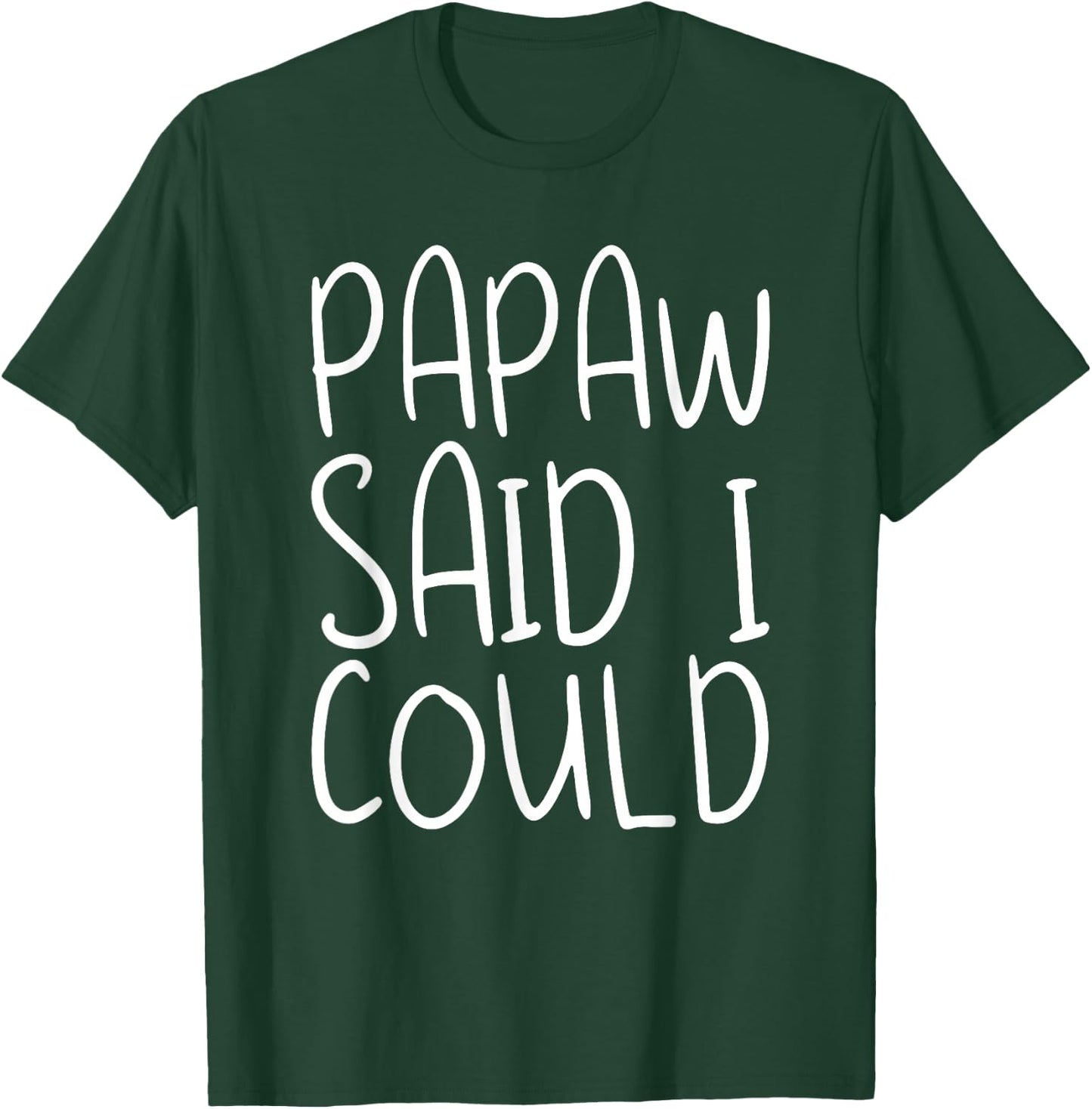 Papaw Said I Could Toddler Design From Grandma Grandpa T-Shirt - T-Shirt | Forest
