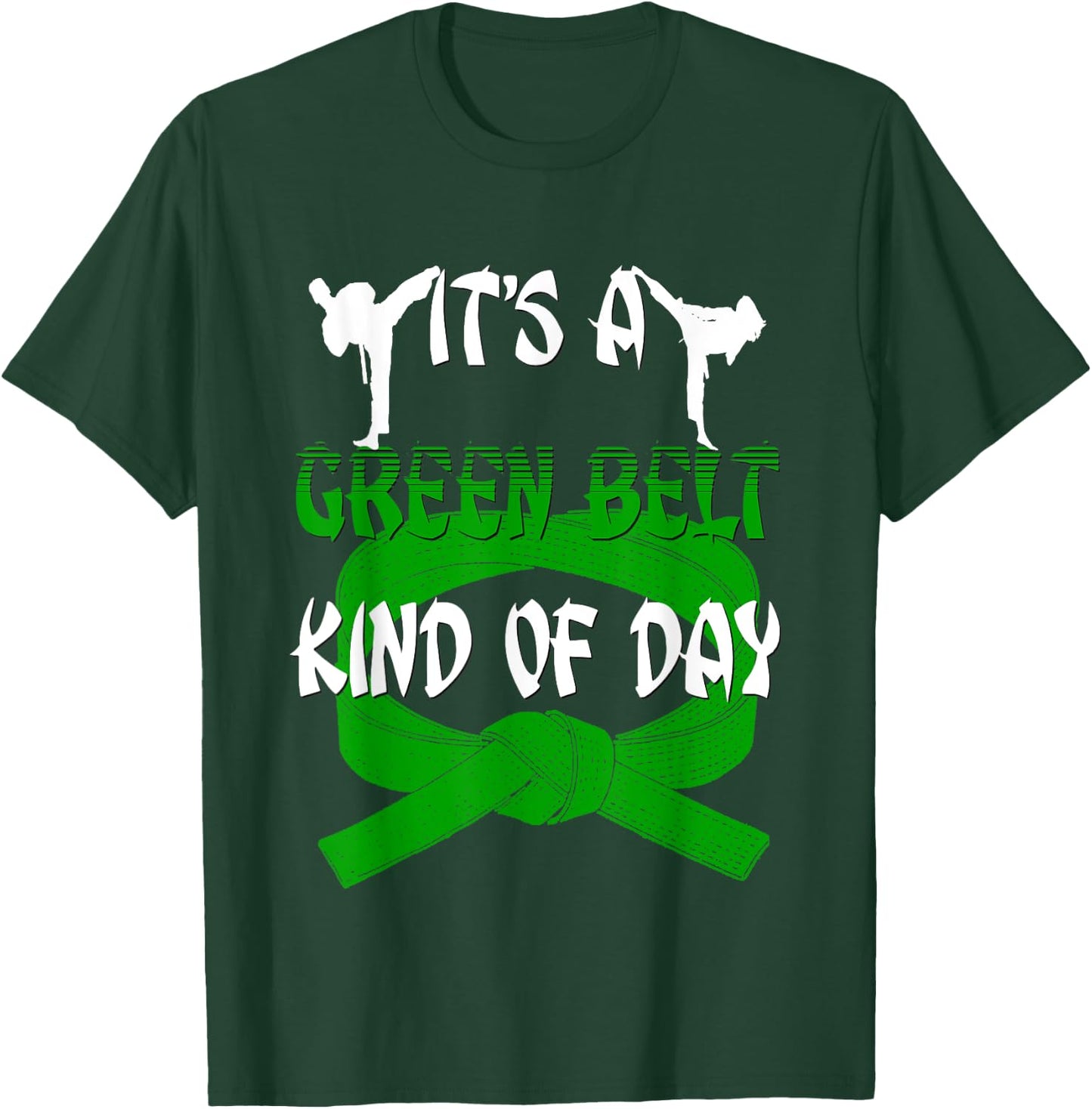 Funny Taekwondo Shirt Karate Its A Green Belt Kind Of Day T-Shirt - T-Shirt | Forest