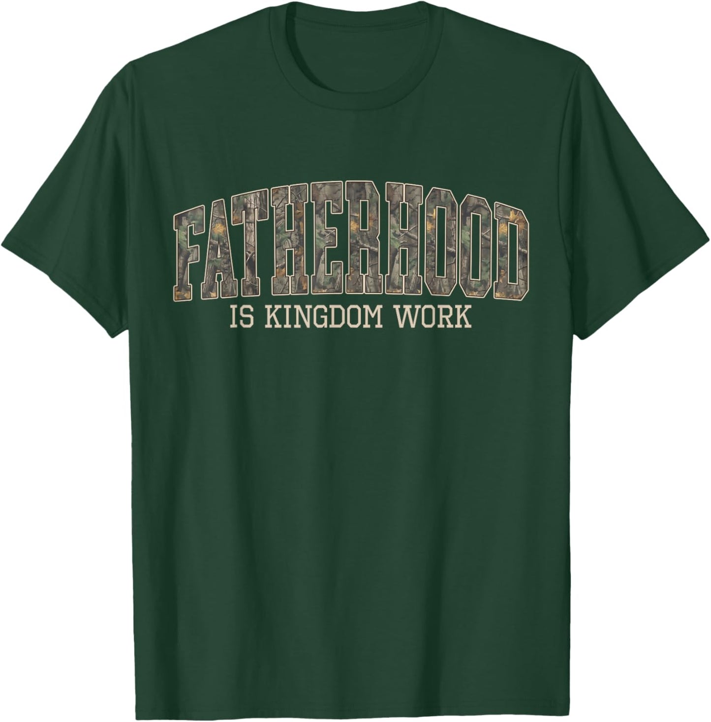 Camo Fatherhood is Kingdom Work Christian Dad Father's Day T-Shirt - T-Shirt | Forest