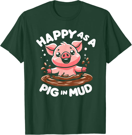 Funny Happy as A Pig in Mud T-Shirt - T-Shirt | Forest