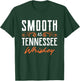Smooth As Tennessee Whiskey TN State Pride T-Shirt - T-Shirt | Forest