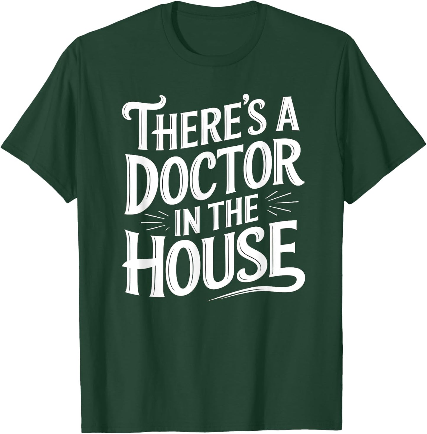 Theres a Doctor in The House Medical College Graduation T-Shirt - T-Shirt | Forest