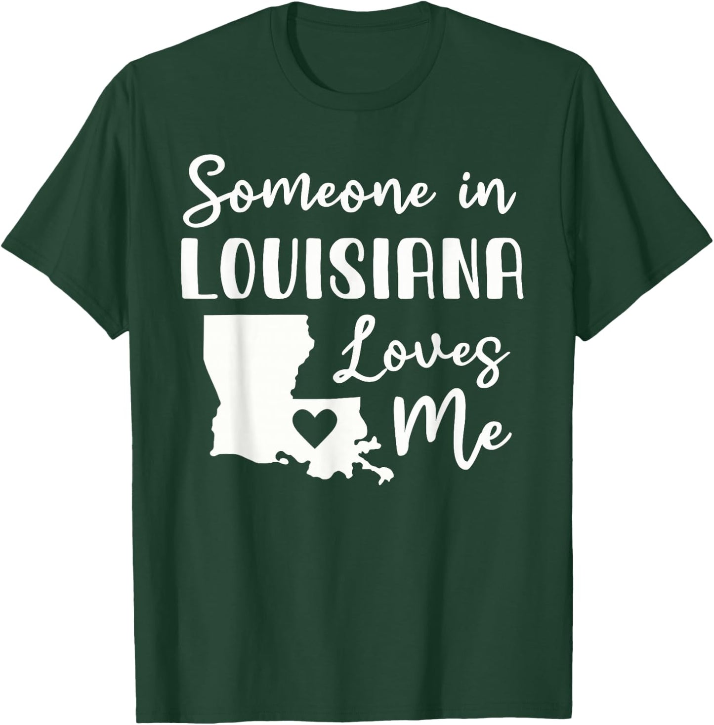 Someone In Louisiana Loves Me T-Shirt - T-Shirt | Forest