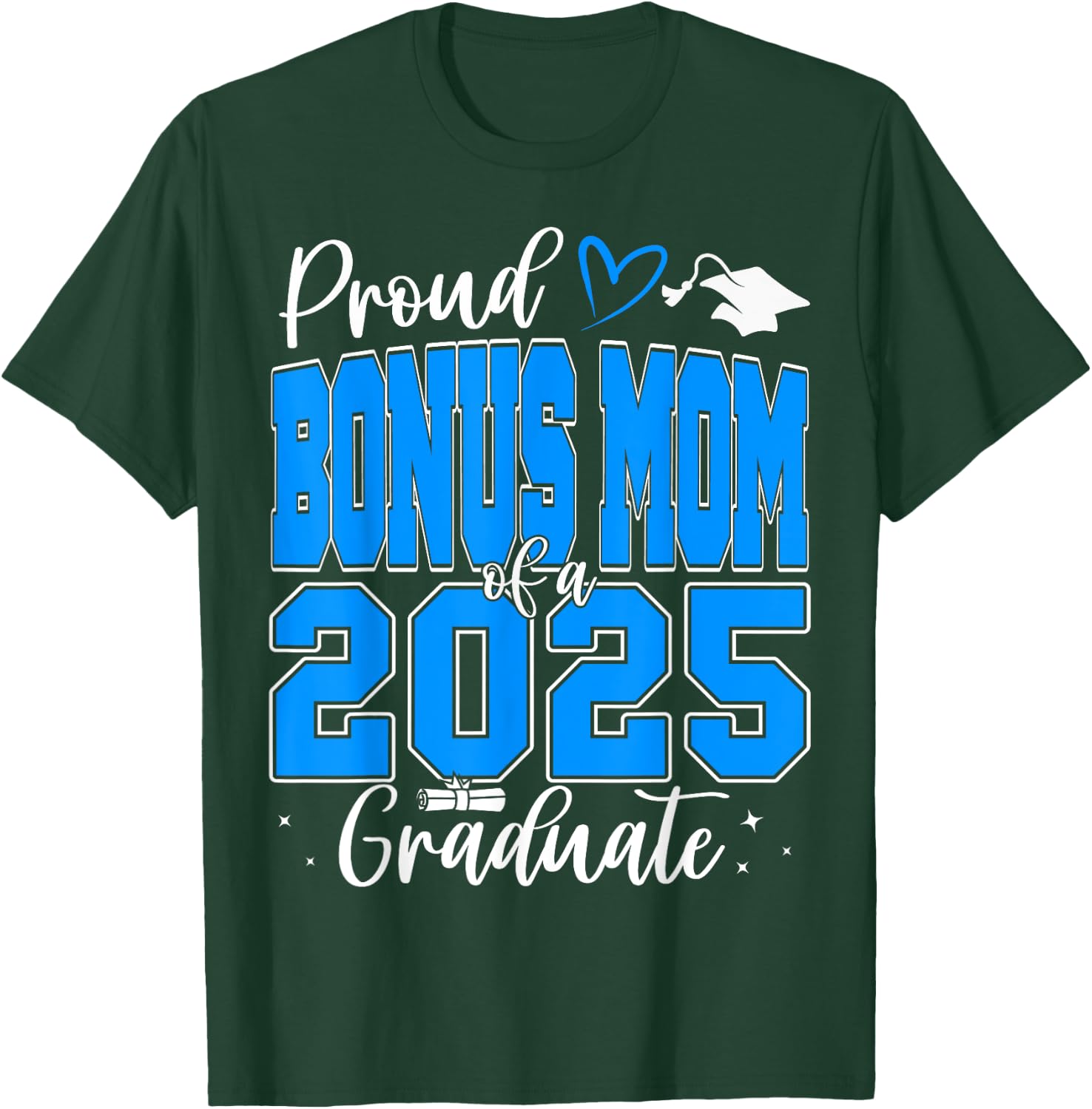 Proud Bonus Mom of a Class of 2025 Graduate Graduation T-Shirt - T-Shirt | Forest