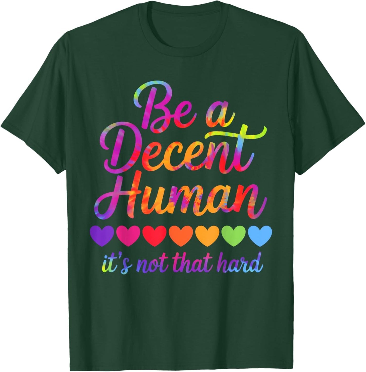 Rainbow Be A Decent Human It's Not That Hard LGBT Tie Dye T-Shirt - T-Shirt | Forest