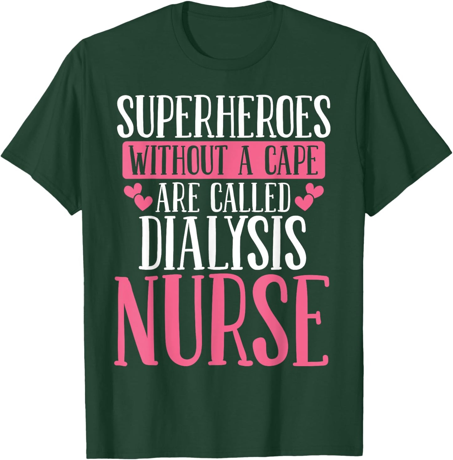 Dialysis Nurse Superhero Nephrology Tech Appreciation Week T-Shirt - T-Shirt | Forest