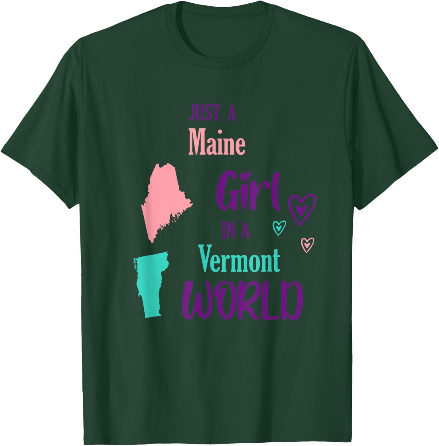 Proud Girl Just a Maine girl in a Vermont World T-Shirt - T-Shirt | Forest