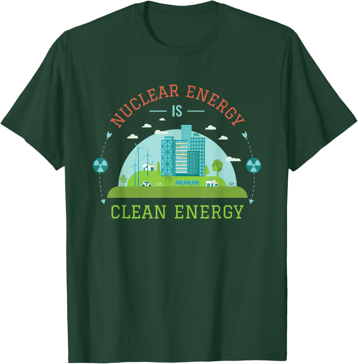 Nuclear Energy Is Clean Energy Nuclear Power Support T-Shirt - T-Shirt | Forest