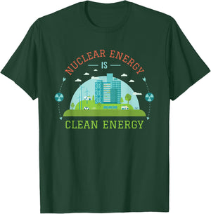 Nuclear Energy Is Clean Energy Nuclear Power Support T-Shirt - T-Shirt | Forest