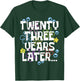 TWENTY THREE YEARS LATER 23 year Old Birthday Gifts Bday T-Shirt - T-Shirt | Forest