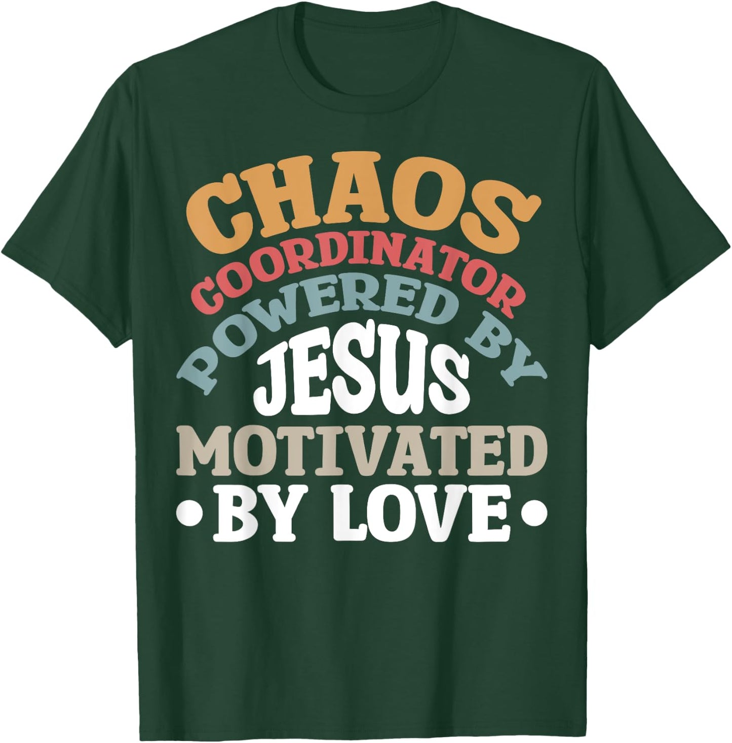 Chaos Coordinator Powered By Jesus T-Shirt - T-Shirt | Forest
