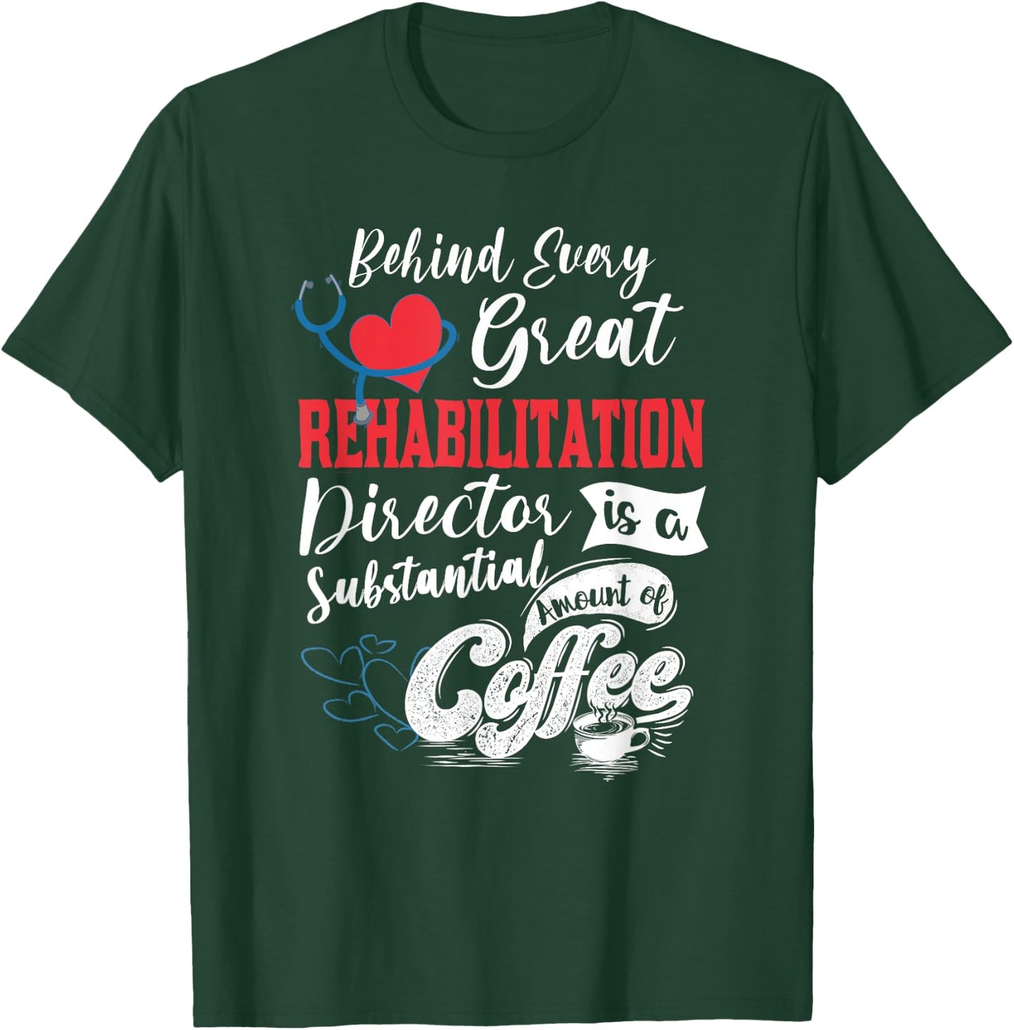 Director Of Rehabilitation Coffee Lover T-Shirt - T-Shirt | Forest