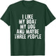 Boating I Like My Boat My Dog And Maybe Three People Women T-Shirt - T-Shirt | Forest