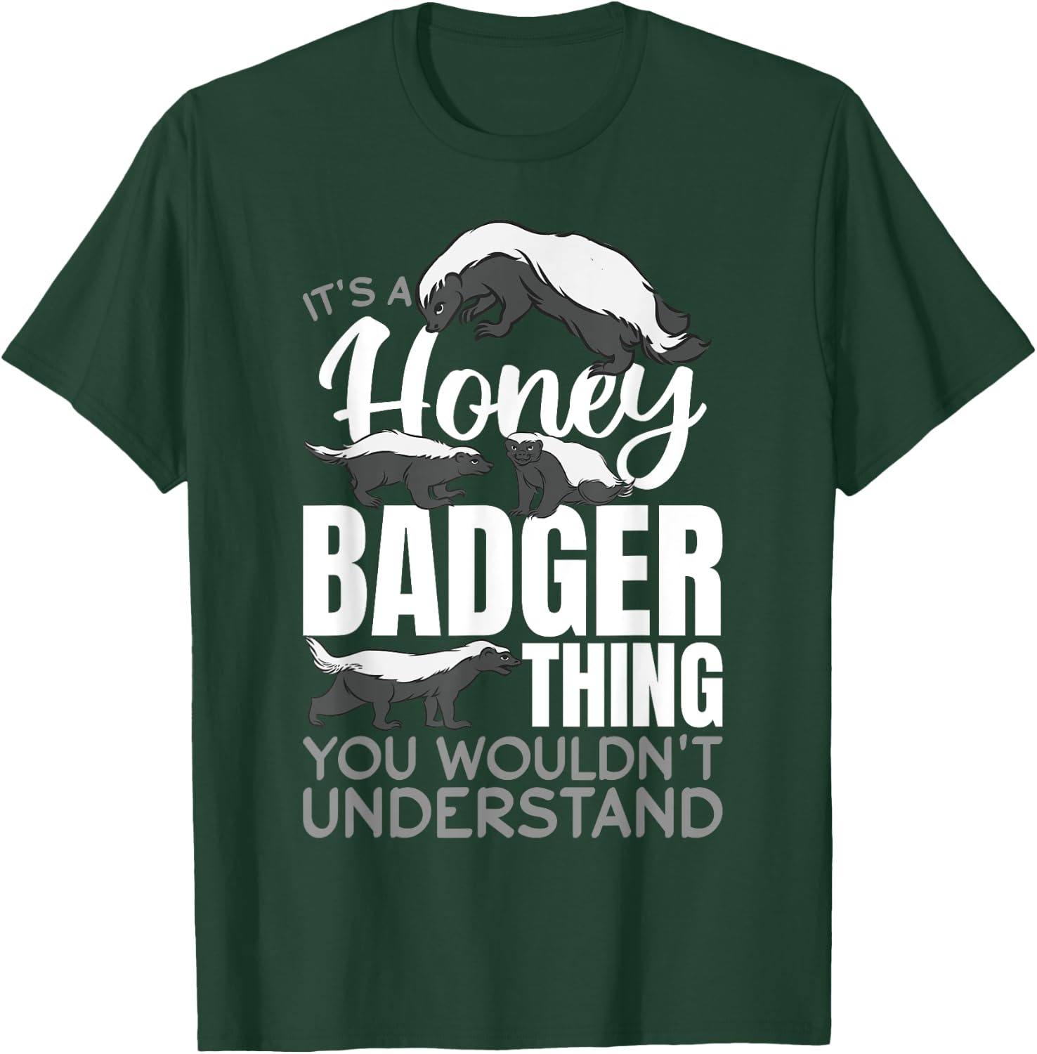 Funny Honey Badger Animal It´s a Honey Badger Thing You T-Shirt - T-Shirt | Forest