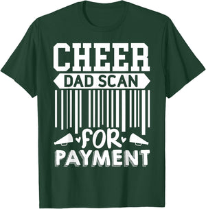 Cheer Dad, Scan For Payment | Cheerleader T-Shirt - T-Shirt | Forest