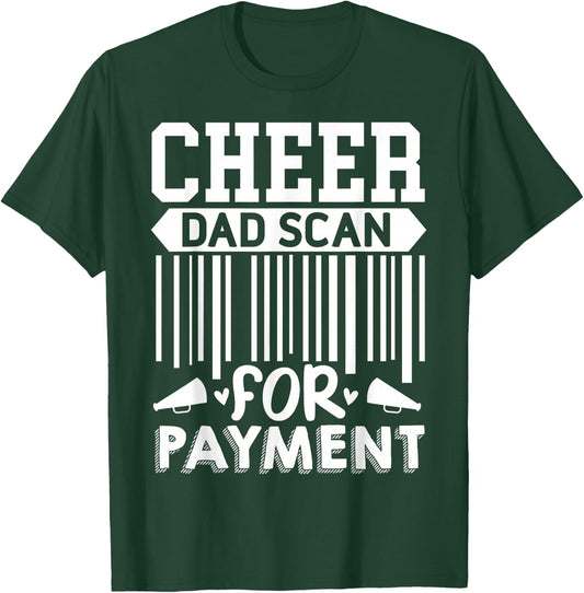 Cheer Dad, Scan For Payment | Cheerleader T-Shirt - T-Shirt | Forest