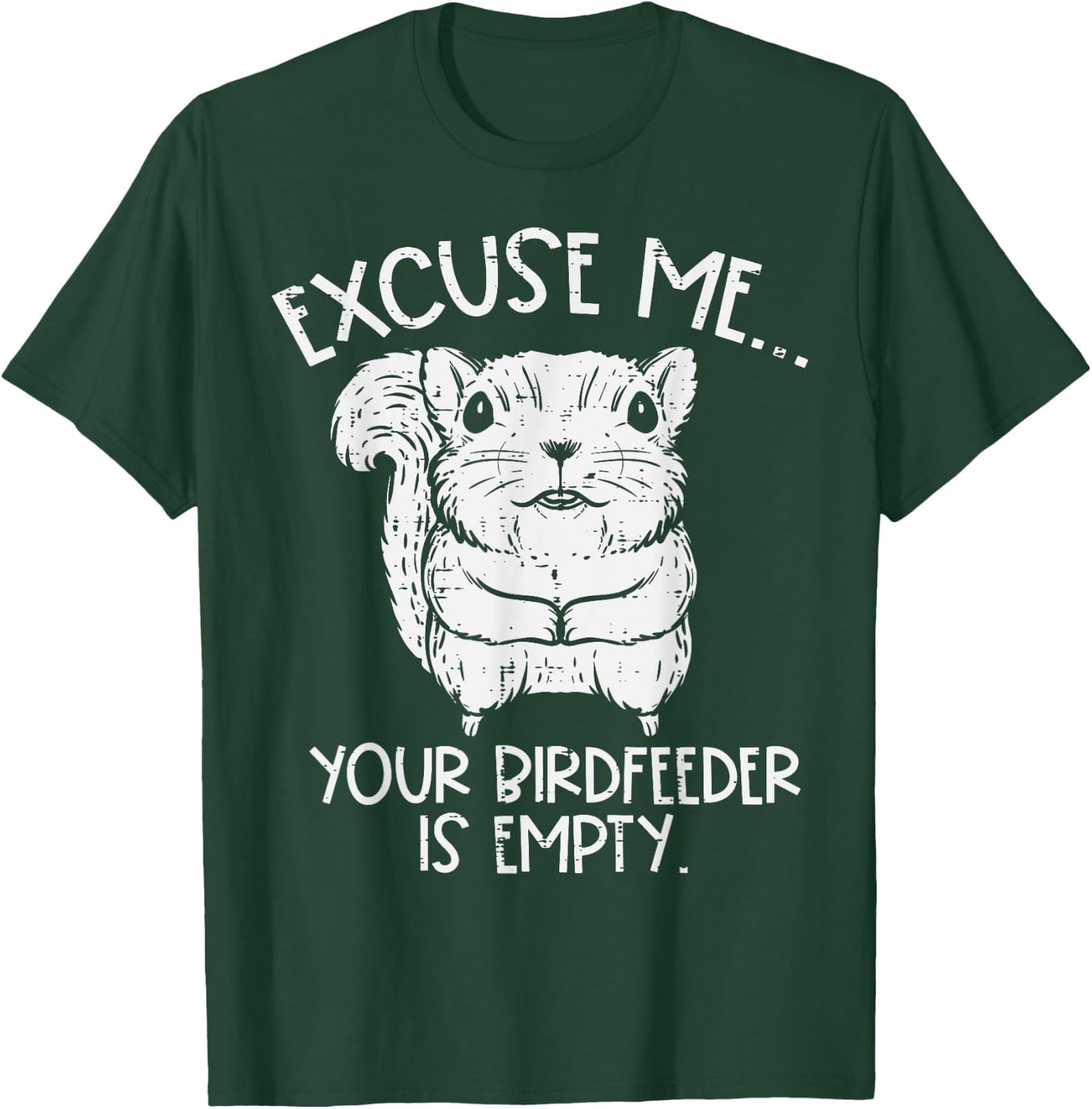 Squirrel Excuse Me Birdfeeder Empty Funny Men Kids Women T-Shirt - T-Shirt | Forest