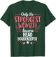 Only The Strongest Women Become Head Housekeeper T-Shirt - T-Shirt | Forest