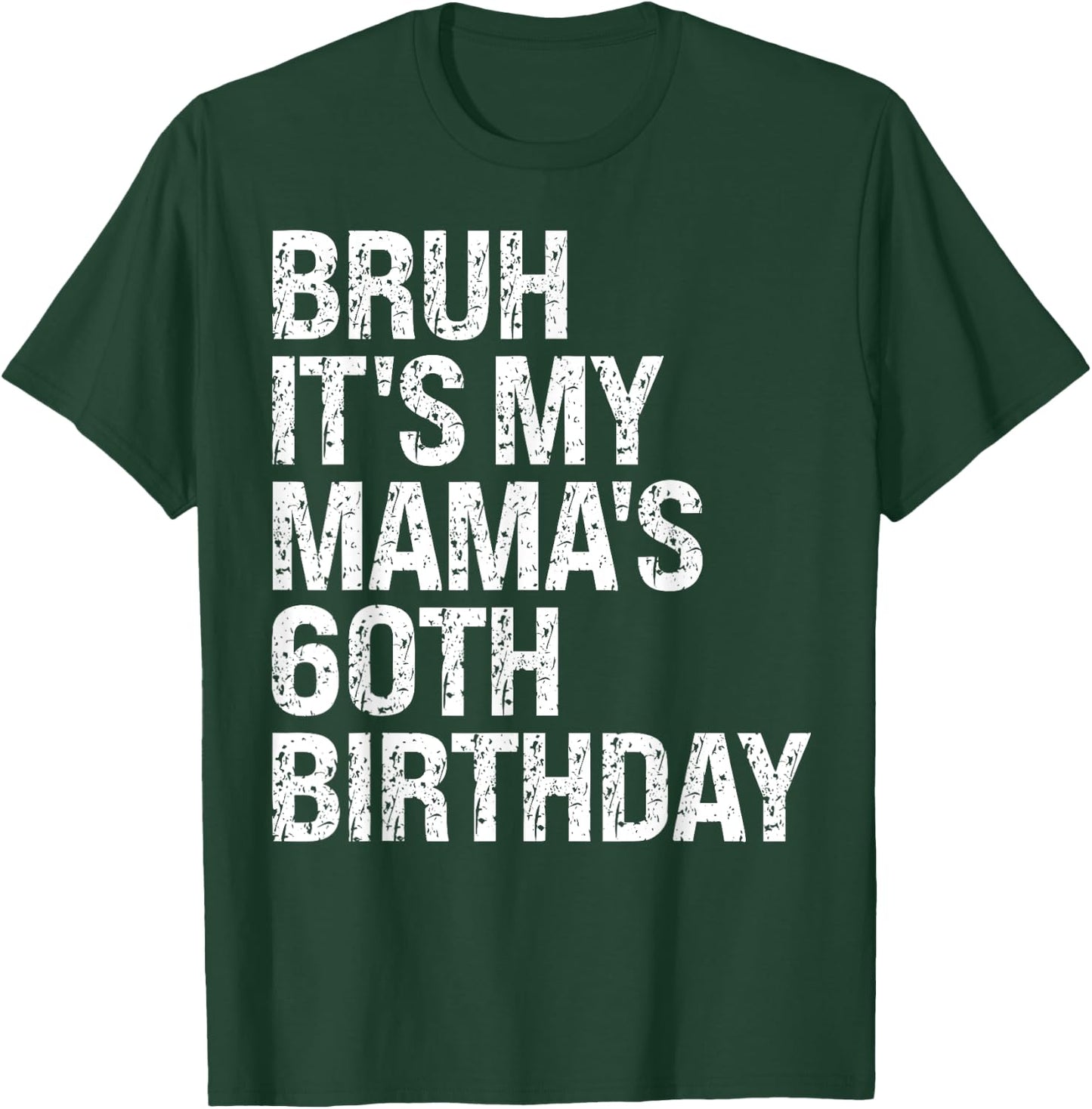 Bruh It's My Mama's 60th Birthday Queen Mom Crown OMG Funny T-Shirt - T-Shirt | Forest