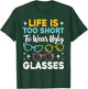 Life Is Too Short To Wear Ugly Glasses Funny Eye Optician T-Shirt - T-Shirt | Forest