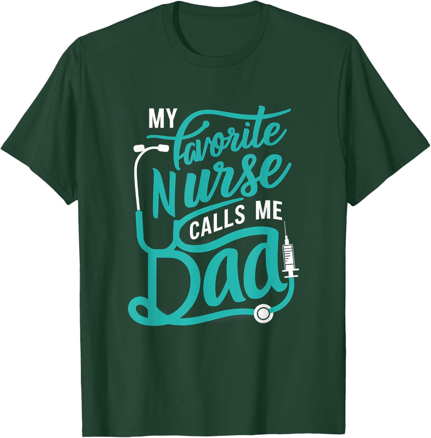 My favorite Nurse calls me Dad Daughter Nursing T-Shirt - T-Shirt | Forest