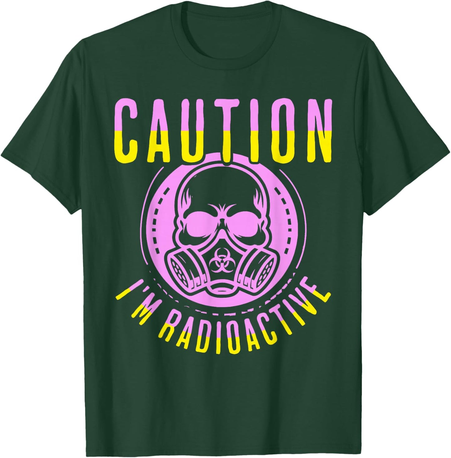 Caution I'm Radioactive Funny Cancer Warrior Chemo Radiation T-Shirt - T-Shirt | Forest
