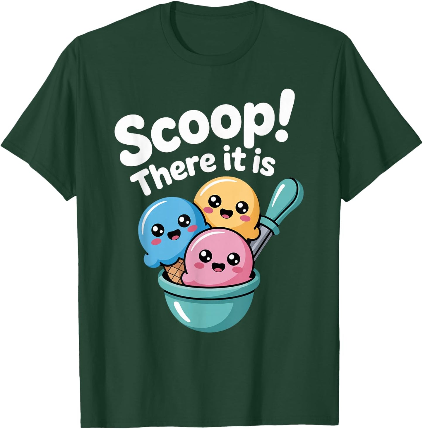 Summer Ice Cream Day Scoop There It Is Funny Ice Cream Pun T-Shirt - T-Shirt | Forest