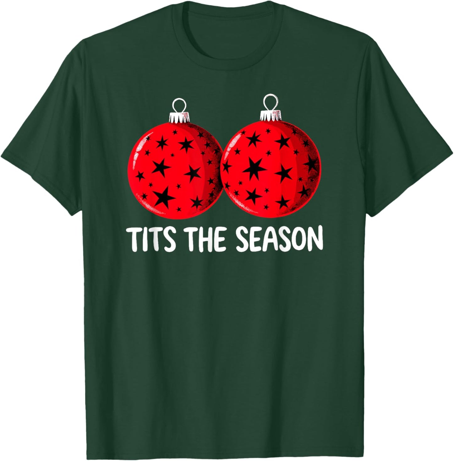 Tits the Season Christmas Tree Decorations Balls Adult Humor T-Shirt - T-Shirt | Forest
