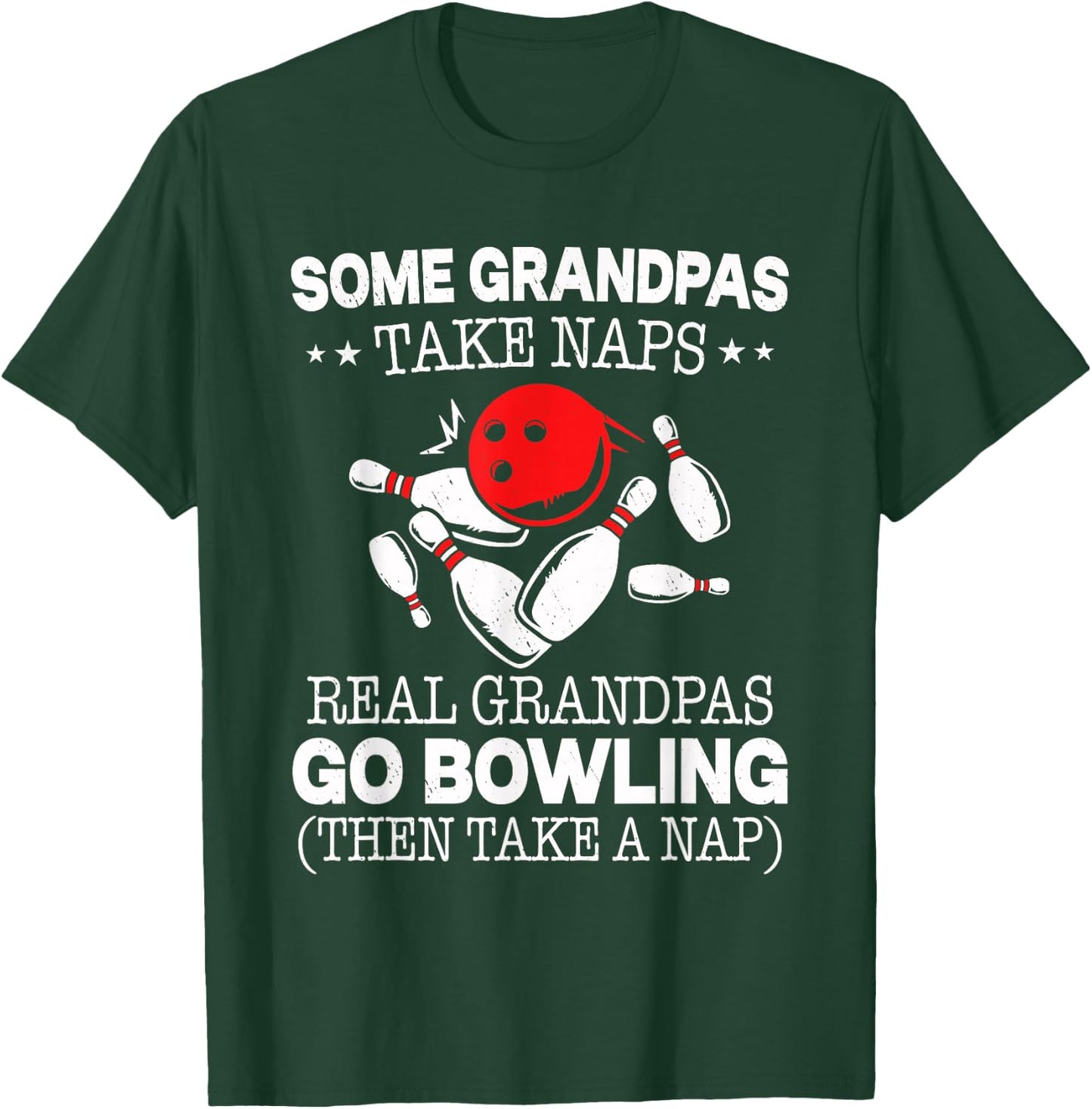 Some Grandpas Take Naps Real Grandpas Go Bowling Then Take A T-Shirt - T-Shirt | Forest