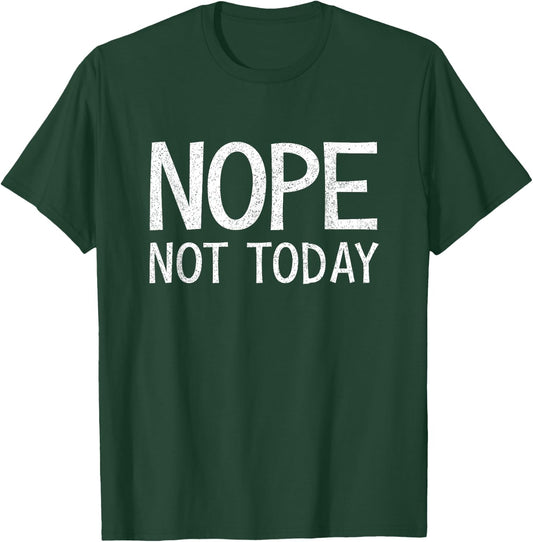 Nope Not Today Shirt Men Nope Not Today T-Shirt - T-Shirt | Forest